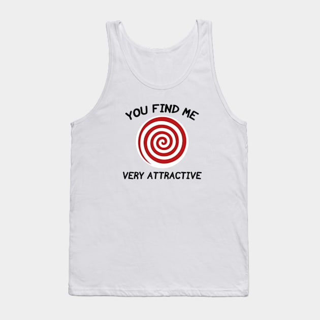 You Find Me Very Attractive Tank Top by VectorPlanet